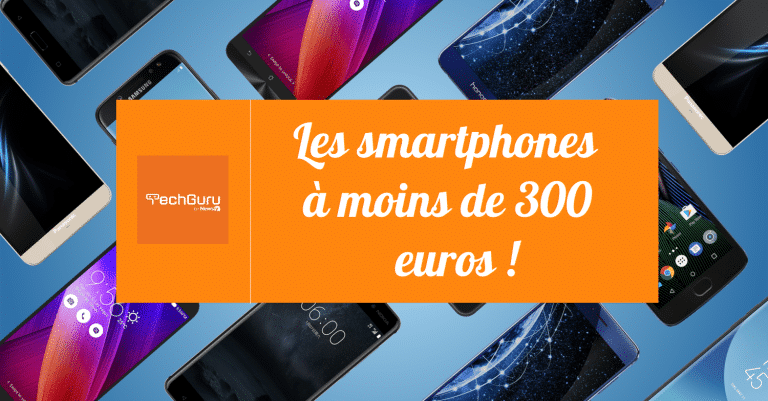Top 10 des meilleurs smartphones Android à moins de 300 euros du moment !