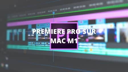 Adobe Premiere Pro désormais compatible avec l’Apple M1
